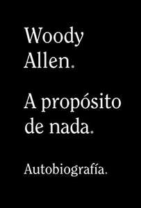 “A propósito de nada” W Allen. Ebook kindle